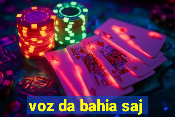 voz da bahia saj